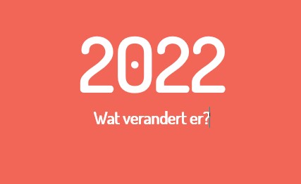 2022, Wat verandert er?